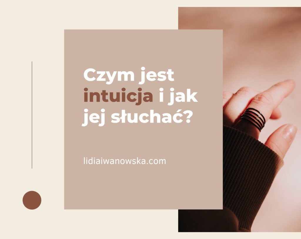 Czym Jest Intuicja I Jak Jej S Ucha Life Coach Lidia Iwanowska