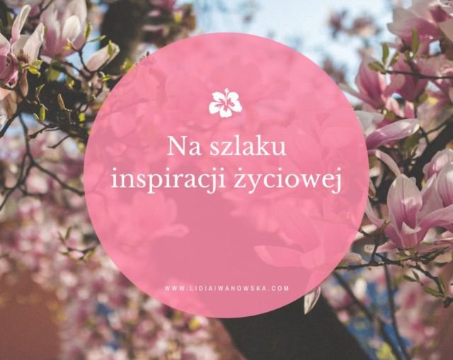 Na szlaku inspiracji życiowej