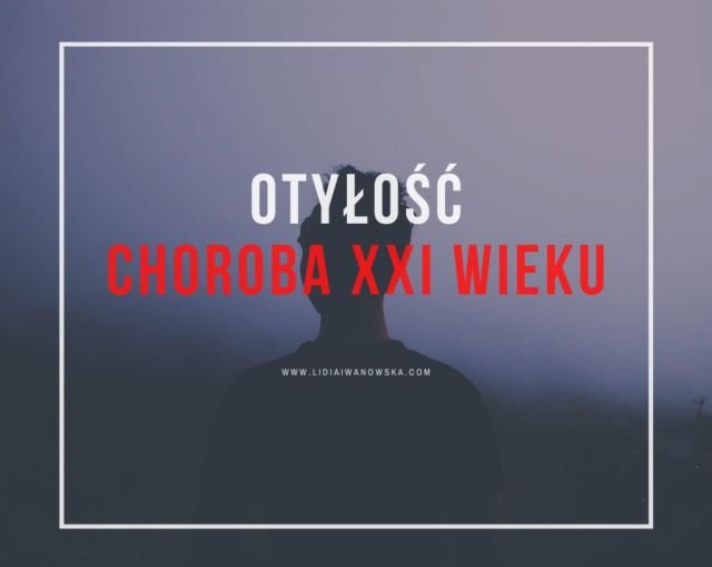 Otyłość choroba XXI wieku Life Coaching