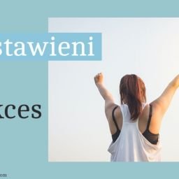 Nastawieni na sukces Lidia Iwanowska Life Coaching Blog3