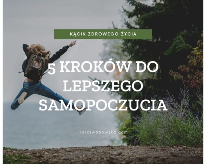 5 Kroków Do Lepszego Samopoczucia Lidia Iwanowska Szczęście I Rozwój