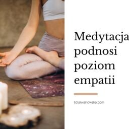 Medytacja podnosi poziom empatii