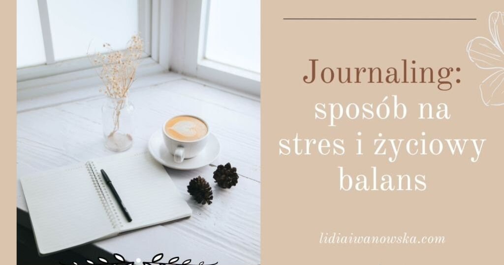 Journaling sposób na stres i życiowy balans