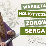 Warsztaty Holistycznego Zdrowia Serca
